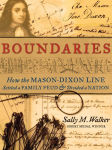 Alternative view 1 of Boundaries: How the Mason-Dixon Line Settled a Family Feud and Divided a Nation