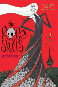 Title: The Robe of Skulls: The First Tale from the Five Kingdoms, Author: Vivian French