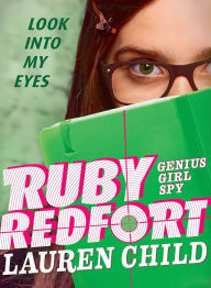 Title: Ruby Redfort Look Into My Eyes (Ruby Redfort Series #1), Author: Lauren Child
