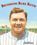 Alternative view 2 of Becoming Babe Ruth
