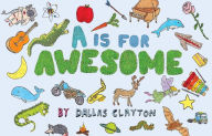 Title: A Is for Awesome, Author: Dallas Clayton