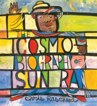 Title: The Cosmobiography of Sun Ra: The Sound of Joy Is Enlightening, Author: Chris Raschka