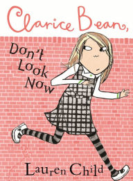 Title: Clarice Bean, Don't Look Now, Author: Lauren Child