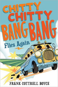 Title: Chitty Chitty Bang Bang Flies Again (Chitty Chitty Bang Bang Series #2), Author: Frank Cottrell Boyce