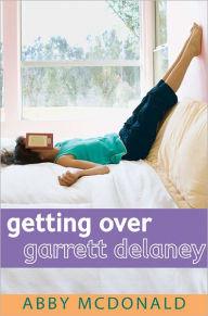 Title: Getting Over Garrett Delaney, Author: Abby McDonald