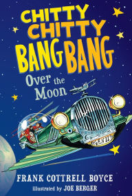 Title: Chitty Chitty Bang Bang Over the Moon (Chitty Chitty Bang Bang Series #4), Author: Frank Cottrell Boyce