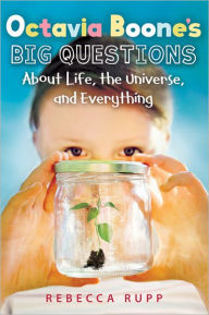 Title: Octavia Boone's Big Questions About Life, the Universe, and Everything, Author: Rebecca Rupp