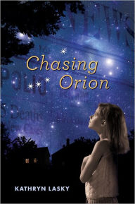 Title: Chasing Orion, Author: Kathryn Lasky