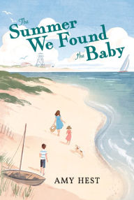 Title: The Summer We Found the Baby, Author: Amy Hest