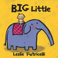 Title: Big Little, Author: Leslie Patricelli