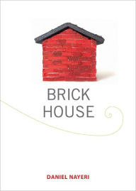 Title: Brick House: A Novella by Daniel Nayeri, Author: Daniel Nayeri