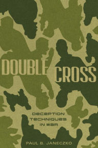 Title: Double Cross: Deception Techniques in War, Author: Paul B. Janeczko