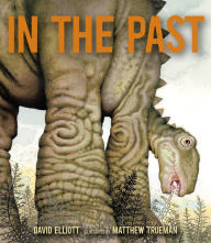 Title: In the Past: From Trilobites to Dinosaurs to Mammoths in More Than 500 Million Years, Author: David Elliott