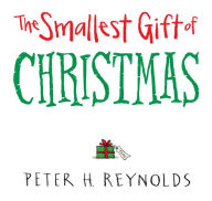 Title: The Smallest Gift of Christmas, Author: Peter H. Reynolds
