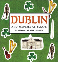 Title: Dublin: A 3D Keepsake Cityscape, Author: Nina Cosford