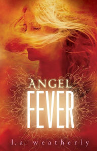 Title: Angel Fever, Author: L. A. Weatherly