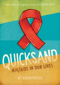 Title: Quicksand: A True Story of HIV/AIDS in Our Lives, Author: Anonymous