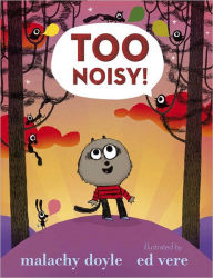 Title: Too Noisy!, Author: Malachy Doyle