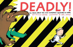 Alternative view 2 of Deadly!: The Truth About the Most Dangerous Creatures on Earth