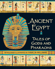 Title: Ancient Egypt: Tales of Gods and Pharaohs, Author: Marcia Williams