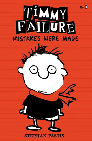 Mistakes Were Made (Timmy Failure Series #1)