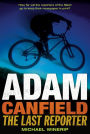 Adam Canfield: The Last Reporter