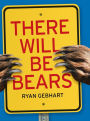 There Will Be Bears