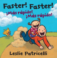 Title: Faster! Faster! / ¡Mas rapido! ¡Mas rapido!, Author: Leslie Patricelli