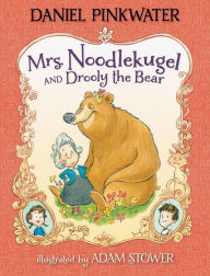 Title: Mrs. Noodlekugel and Drooly the Bear (Mrs. Noodlekugel Series #3), Author: Daniel Pinkwater