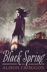 Title: Black Spring, Author: Alison Croggon