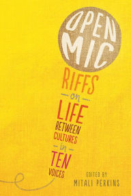 Title: Open Mic: Riffs on Life Between Cultures in Ten Voices, Author: Mitali Perkins