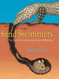 Title: Sand Swimmers: The Secret Life of Australia's Desert Wilderness, Author: Narelle Oliver