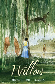 Title: Willow, Author: Tonya Cherie Hegamin