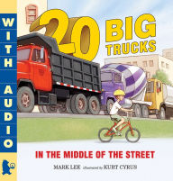 Title: Twenty Big Trucks in the Middle of the Street, Author: Mark Lee