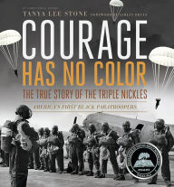 Title: Courage Has No Color, The True Story of the Triple Nickles: America's First Black Paratroopers, Author: Tanya Lee Stone Degree in English from Oberlin College