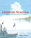 Alternative view 1 of Crossing Niagara: The Death-Defying Tightrope Adventures of the Great Blondin