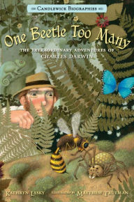 Title: One Beetle Too Many: The Extraordinary Adventures of Charles Darwin, Author: Kathryn Lasky