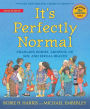 It's Perfectly Normal: Changing Bodies, Growing Up, Sex, and Sexual Health