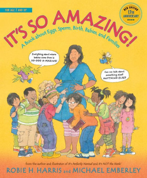 It's So Amazing!: A Book about Eggs, Sperm, Birth, Babies, and Families