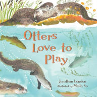 Title: Otters Love to Play, Author: Jonathan London