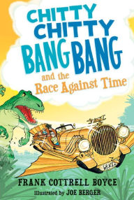 Title: Chitty Chitty Bang Bang and the Race Against Time (Chitty Chitty Bang Bang Series #3), Author: Frank Cottrell Boyce