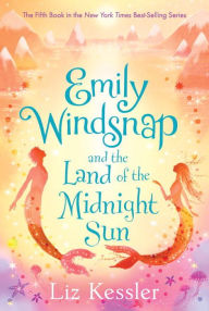 Title: Emily Windsnap and the Land of the Midnight Sun (Emily Windsnap Series #5), Author: Liz Kessler