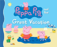 Title: Peppa Pig and the Great Vacation, Author: Candlewick Press