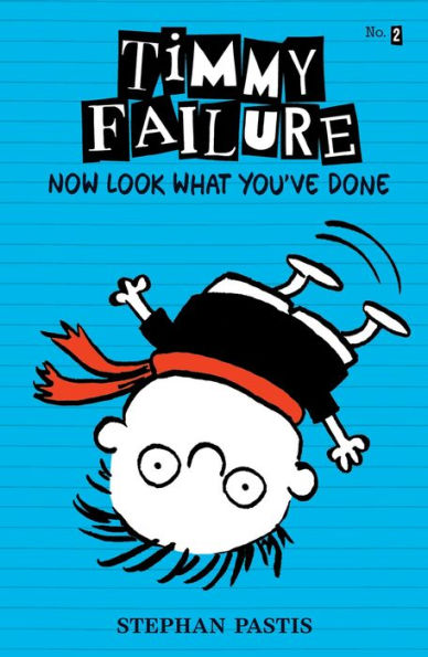 Now Look What You've Done (Timmy Failure Series #2)
