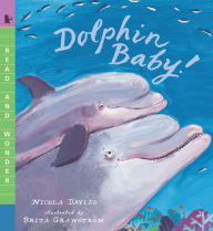 Title: Dolphin Baby!: Read and Wonder, Author: Nicola Davies