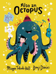 Title: Also an Octopus, Author: Maggie Tokuda-Hall