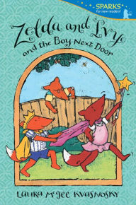 Title: Zelda and Ivy and the Boy Next Door: Candlewick Sparks, Author: Laura McGee Kvasnosky