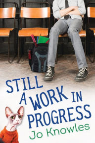 Title: Still a Work in Progress, Author: Jo Knowles