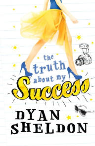 Title: The Truth About My Success, Author: Dyan Sheldon
