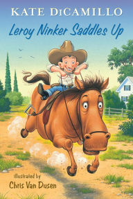 Title: Leroy Ninker Saddles Up (Tales from Deckawoo Drive Series #1), Author: Kate DiCamillo